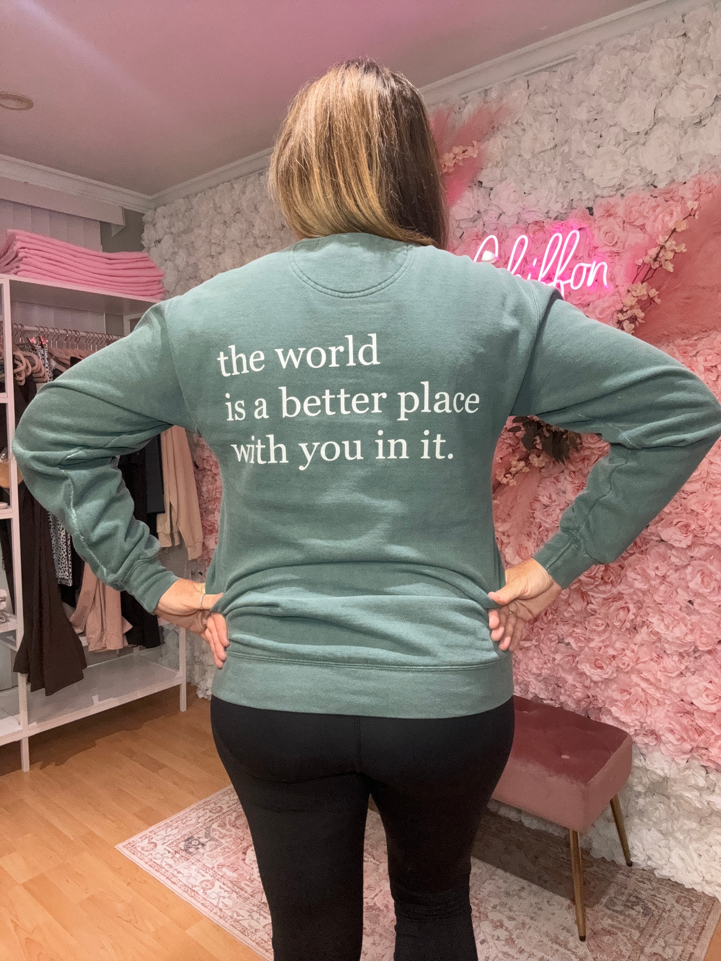 The World Is a Better Place With You In It - Sweatshirt